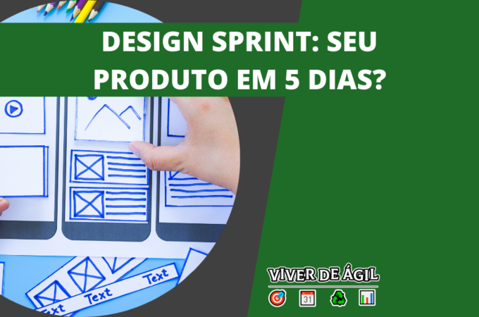 Design Sprint: Seu produto em 5 dias?