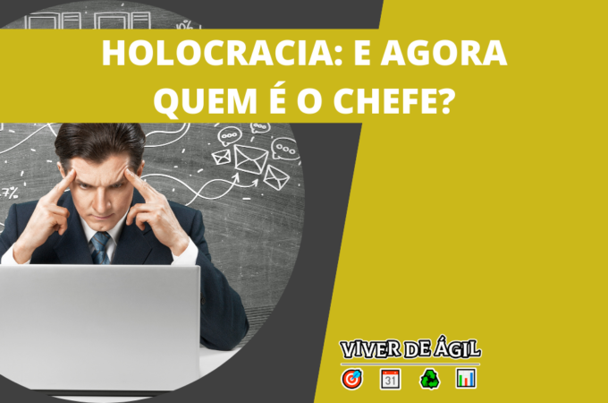 Holocracia: Quem vai ser o chefe agora?