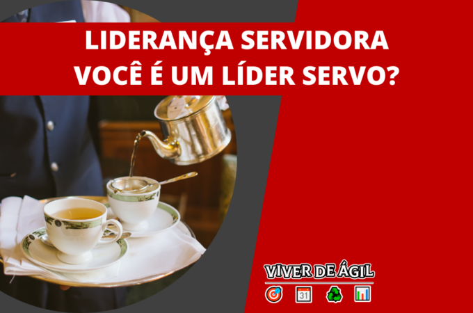 Liderança Servidora: Você é um Líder Servo?