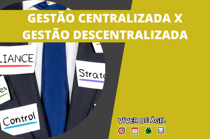 Gestão Centralizada x Descentralizada, qual escolher?