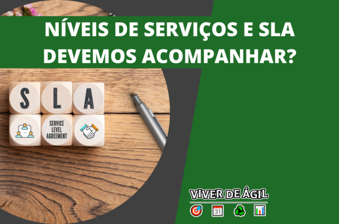 Níveis de Serviços e os SLAs, devemos acompanhar?