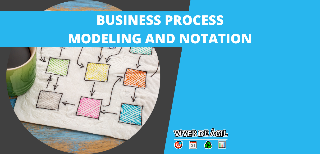 BPMN - Business Process Model and Notation, entenda o que é isso!