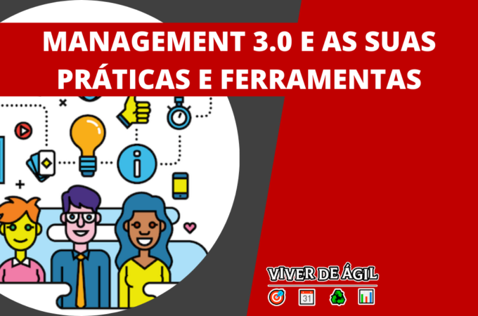 Management 3.0 é um mindset formado por uma combinação de jogos, ferramentas e práticas para ajudar pessoas na gestão de uma organização.