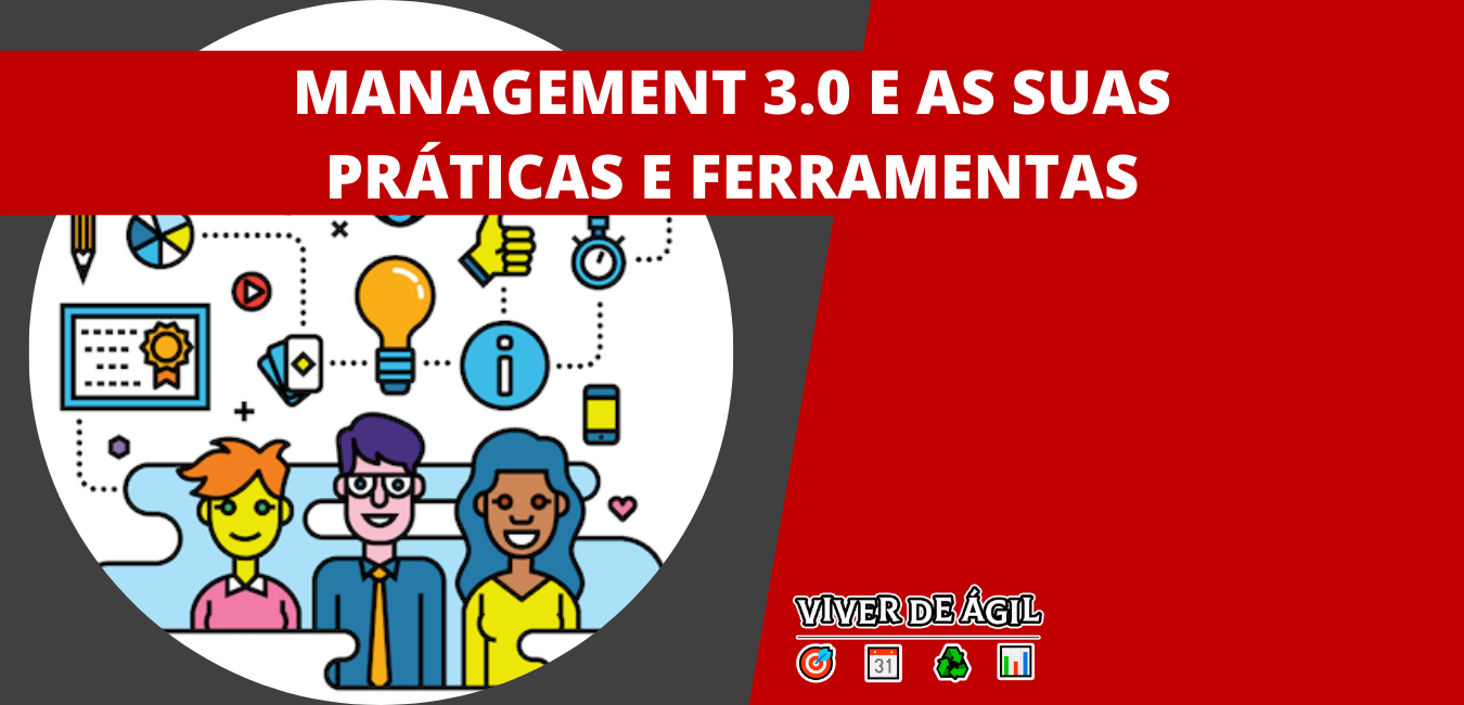 Management 3.0 é um mindset formado por uma combinação de jogos, ferramentas e práticas para ajudar pessoas na gestão de uma organização.
