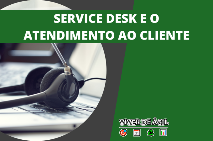 Service Desk e o Atendimento ao Cliente