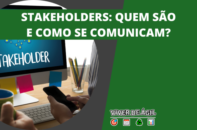 Stakeholders: Quem são e como se comunicam?