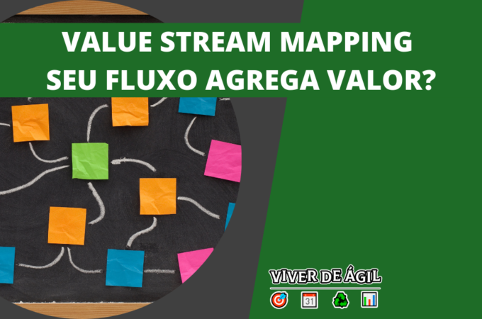 Value Stream Mapping, o seu fluxo agrega valor suficiente?
