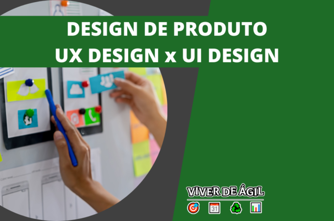 Design de Produto: UX ou UI? Qual escolher?