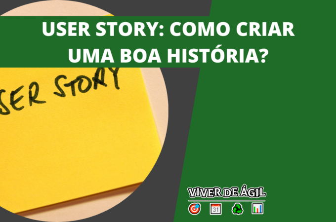 User Story: Como criar uma boa História de Usuário?