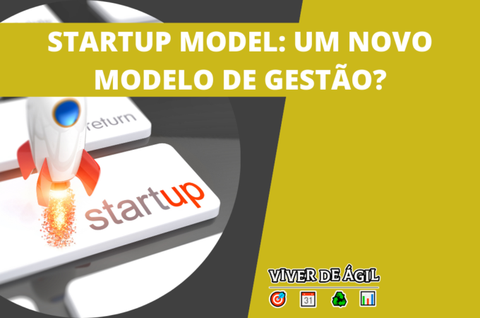 Startup Model é um modelo que está em constante transformação e que tem como característica a experimentação e validação de produtos.